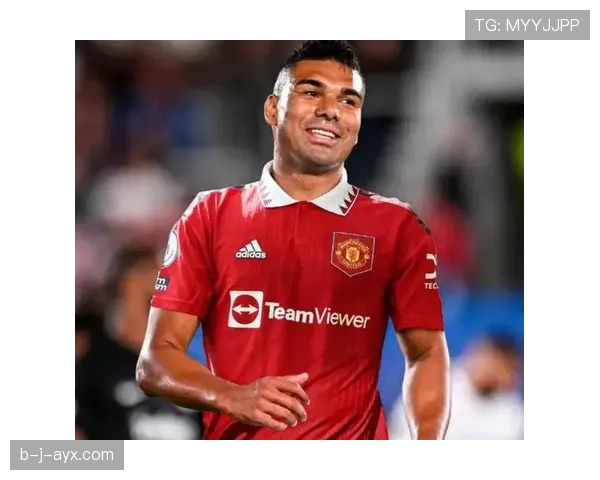 卡塞米罗强势表现引关注，中场核心地位推高转会热度